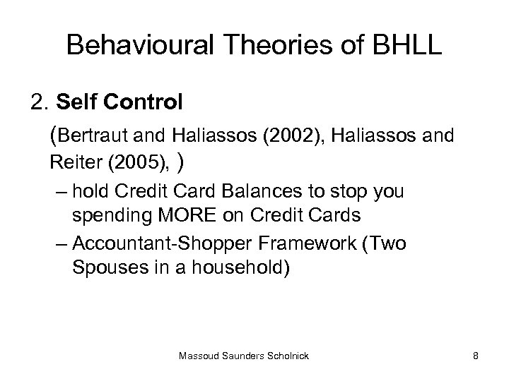 Behavioural Theories of BHLL 2. Self Control (Bertraut and Haliassos (2002), Haliassos and Reiter