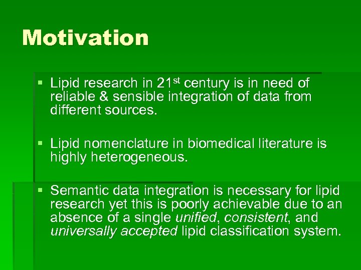 Motivation § Lipid research in 21 st century is in need of reliable &