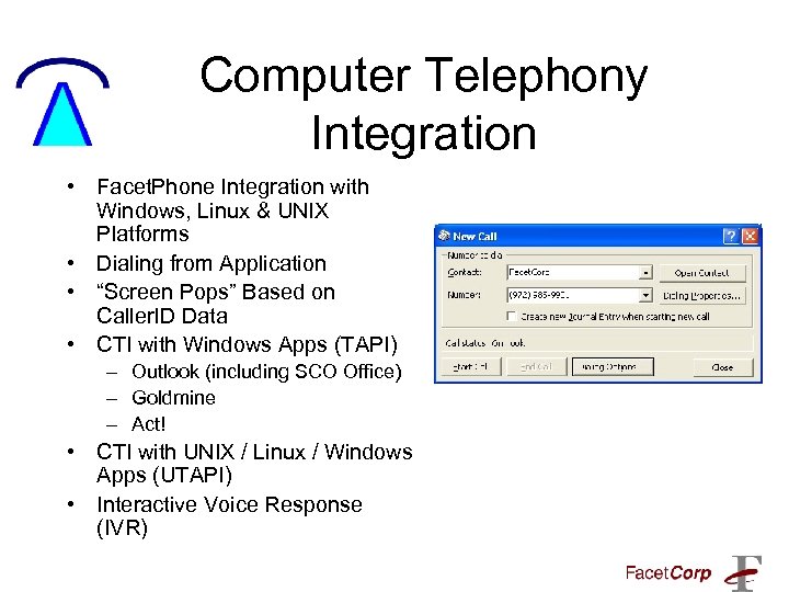 Computer Telephony Integration • Facet. Phone Integration with Windows, Linux & UNIX Platforms •