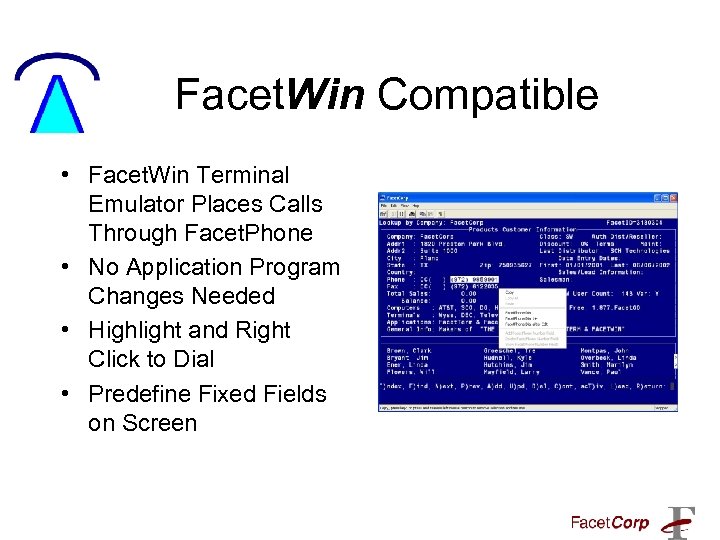 Facet. Win Compatible • Facet. Win Terminal Emulator Places Calls Through Facet. Phone •