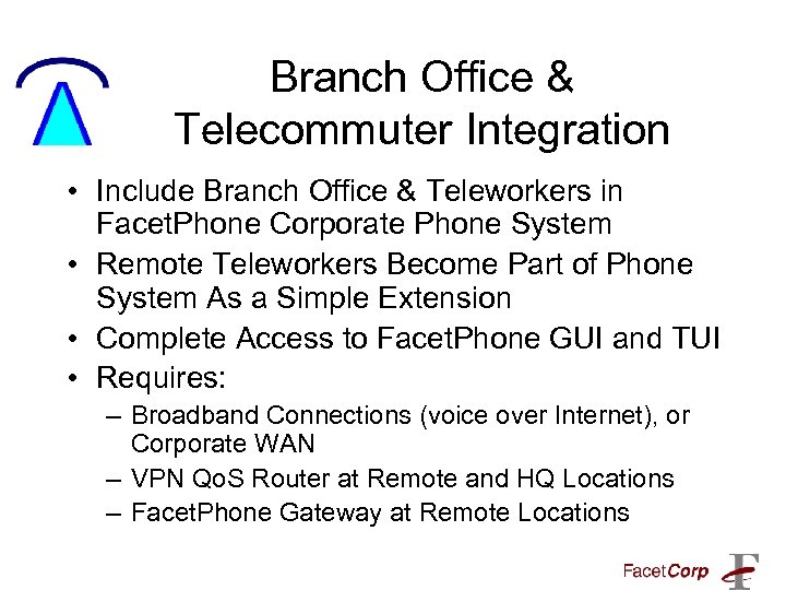 Branch Office & Telecommuter Integration • Include Branch Office & Teleworkers in Facet. Phone