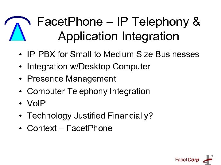 Facet. Phone – IP Telephony & Application Integration • • IP-PBX for Small to