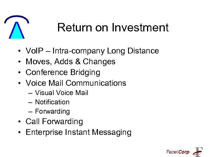 Return on Investment • • Vo. IP – Intra-company Long Distance Moves, Adds &