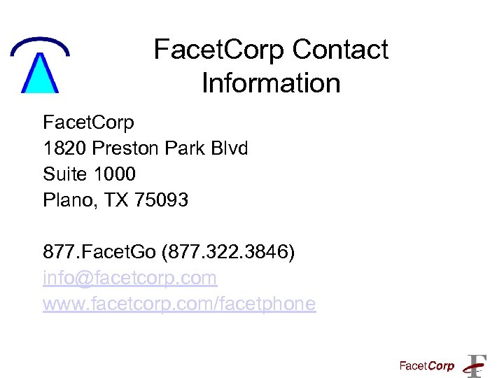 Facet. Corp Contact Information Facet. Corp 1820 Preston Park Blvd Suite 1000 Plano, TX