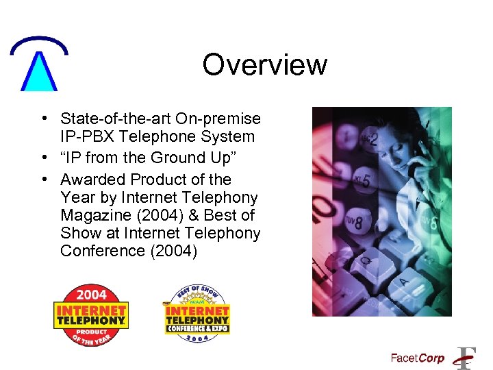 Overview • State-of-the-art On-premise IP-PBX Telephone System • “IP from the Ground Up” •