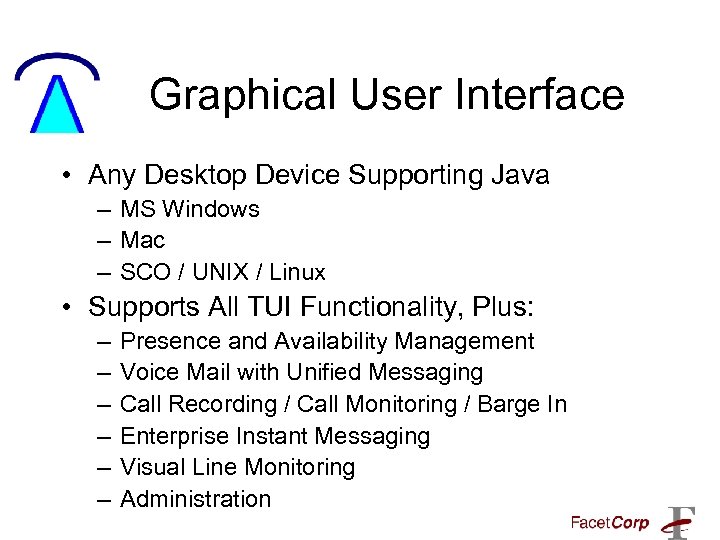 Graphical User Interface • Any Desktop Device Supporting Java – MS Windows – Mac