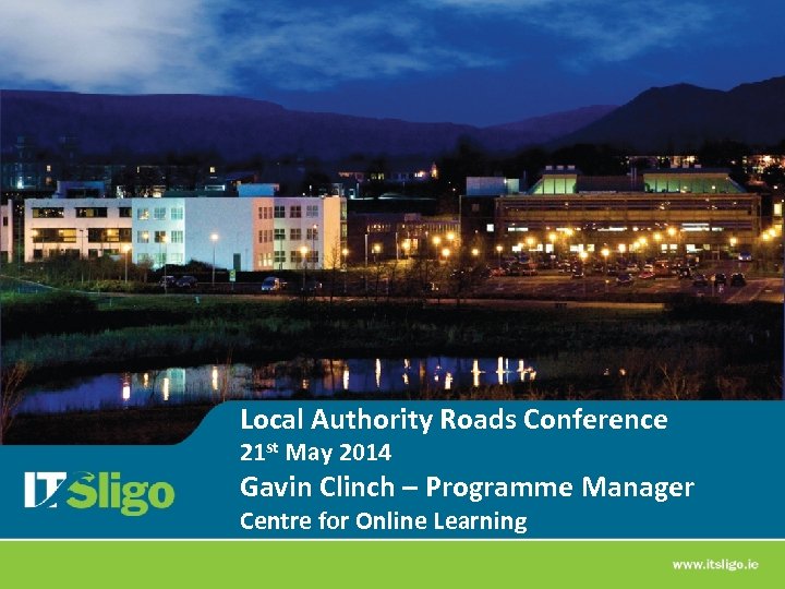 Local Authority Roads Conference 21 st May 2014 Gavin Clinch – Programme Manager Centre