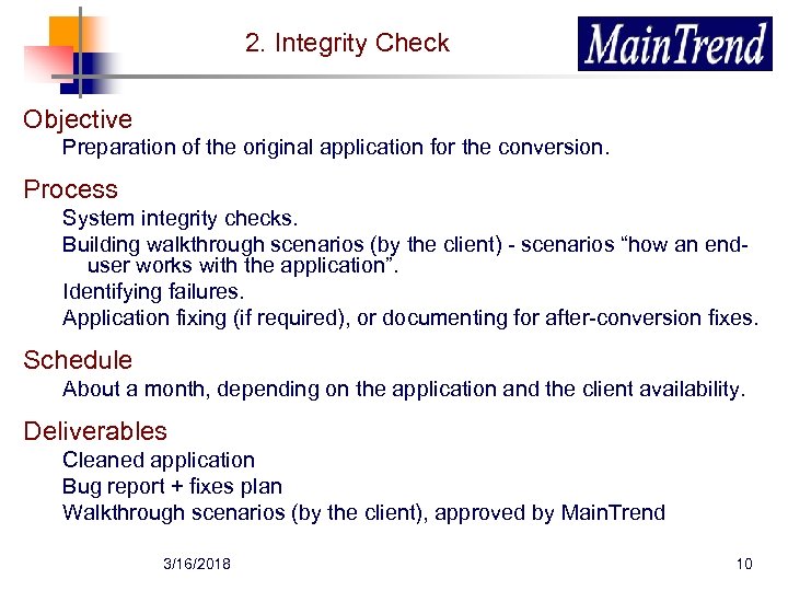 2. Integrity Check Objective Preparation of the original application for the conversion. Process System