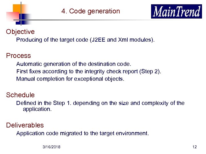 4. Code generation Objective Producing of the target code (J 2 EE and Xml