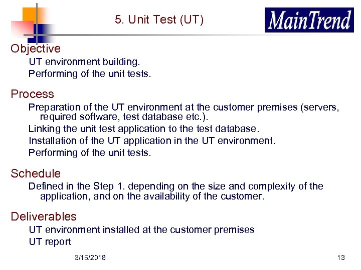 5. Unit Test (UT) Objective UT environment building. Performing of the unit tests. Process
