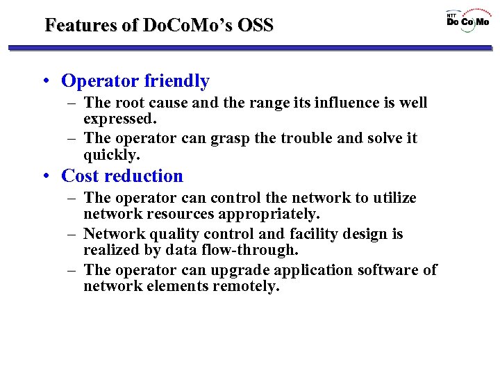 Features of Do. Co. Mo’s OSS • Operator friendly – The root cause and