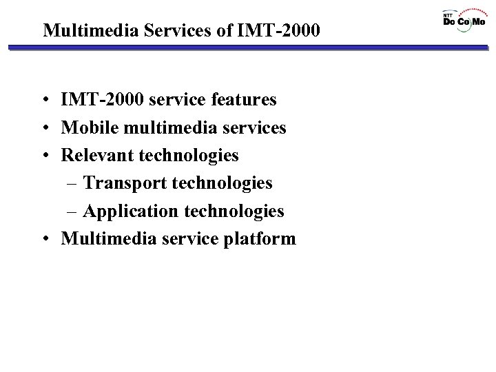 Multimedia Services of IMT-2000 • IMT-2000 service features • Mobile multimedia services • Relevant