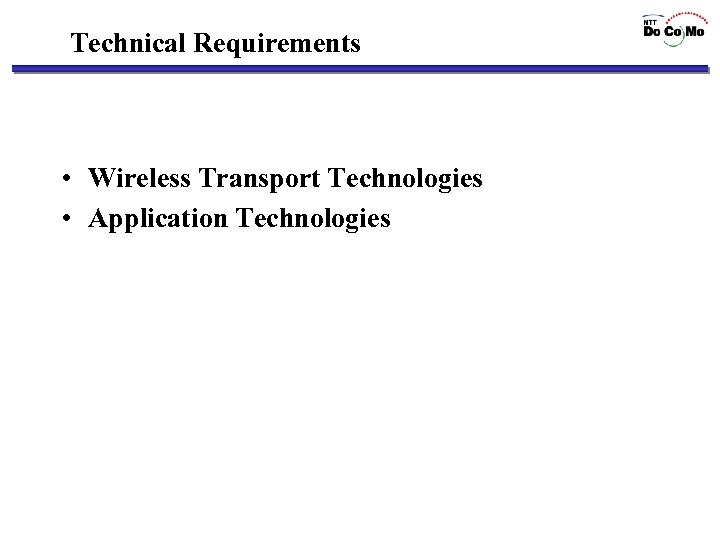 Technical Requirements • Wireless Transport Technologies • Application Technologies 