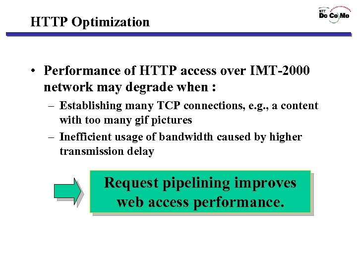 HTTP Optimization • Performance of HTTP access over IMT-2000 network may degrade when :