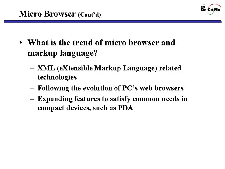 Micro Browser (Cont’d) • What is the trend of micro browser and markup language?