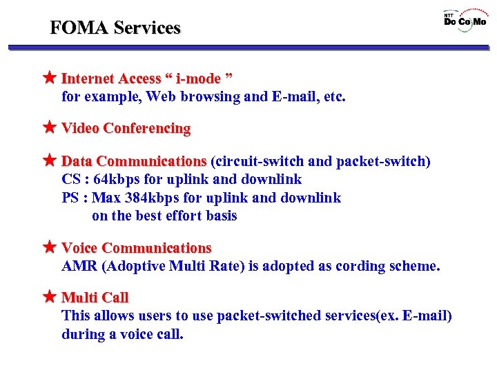 FOMA Services ★ Internet Access “ i-mode ” for example, Web browsing and E-mail,