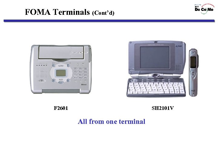 FOMA Terminals (Cont’d) F 2601 SH 2101 V All from one terminal 