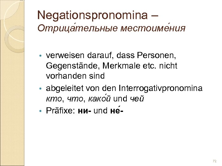 Negationspronomina – Отрица тельные местоиме ния тельные ния verweisen darauf, dass Personen, Gegenstände, Merkmale