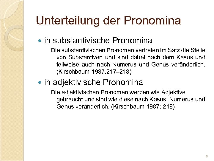 Unterteilung der Pronomina in substantivische Pronomina Die substantivischen Pronomen vertreten im Satz die Stelle