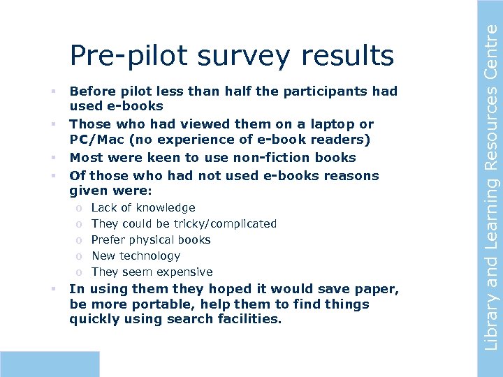 § § Before pilot less than half the participants had used e-books Those who