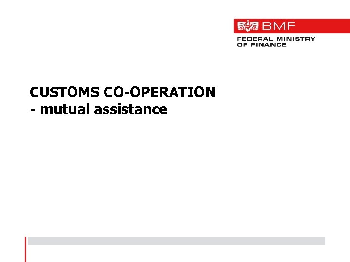 CUSTOMS CO-OPERATION - mutual assistance 