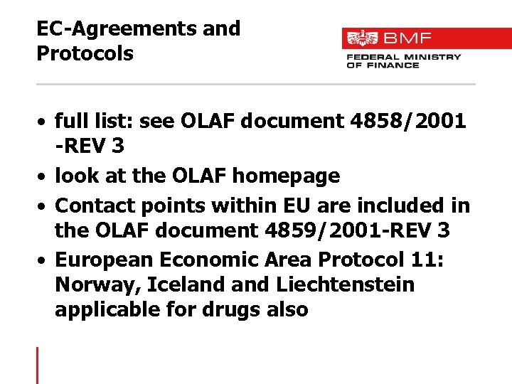 EC-Agreements and Protocols • full list: see OLAF document 4858/2001 -REV 3 • look