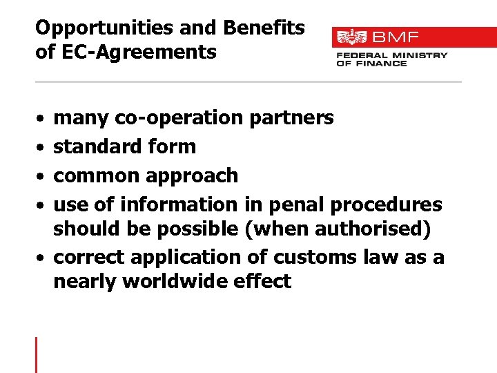Opportunities and Benefits of EC-Agreements • • many co-operation partners standard form common approach