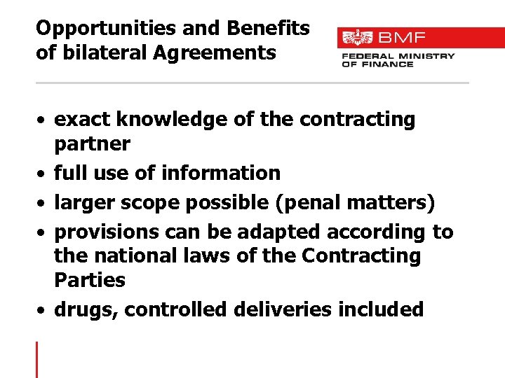 Opportunities and Benefits of bilateral Agreements • exact knowledge of the contracting partner •