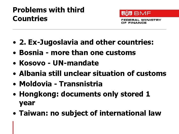 Problems with third Countries • • • 2. Ex-Jugoslavia and other countries: Bosnia -