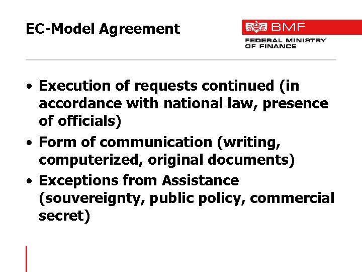 EC-Model Agreement • Execution of requests continued (in accordance with national law, presence of