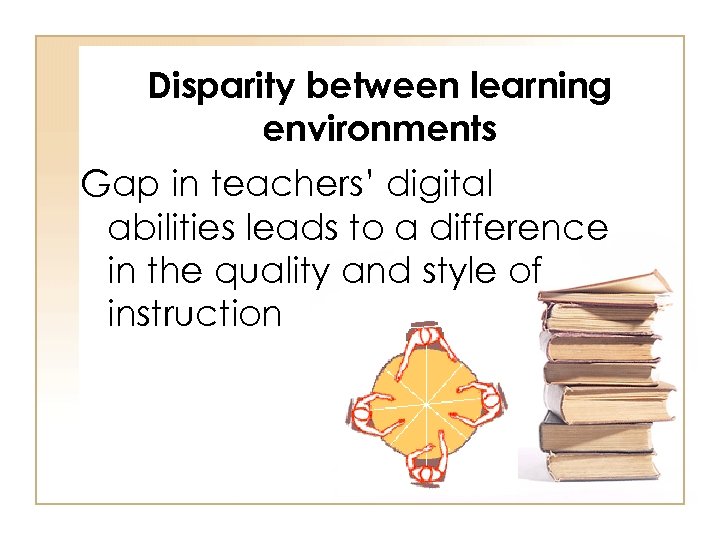 Disparity between learning environments Gap in teachers’ digital abilities leads to a difference in