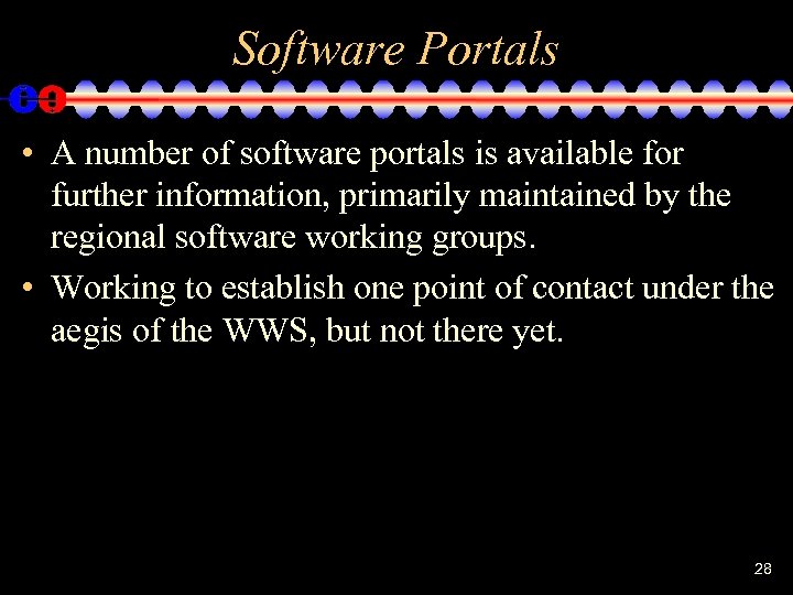 Software Portals • A number of software portals is available for further information, primarily