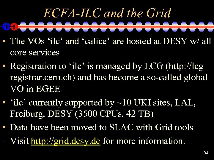 ECFA-ILC and the Grid • The VOs ‘ilc’ and ‘calice’ are hosted at DESY