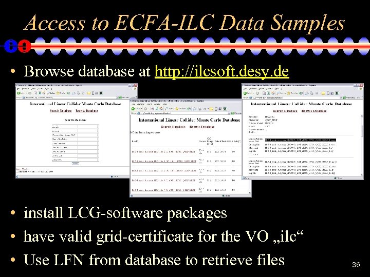 Access to ECFA-ILC Data Samples • Browse database at http: //ilcsoft. desy. de •