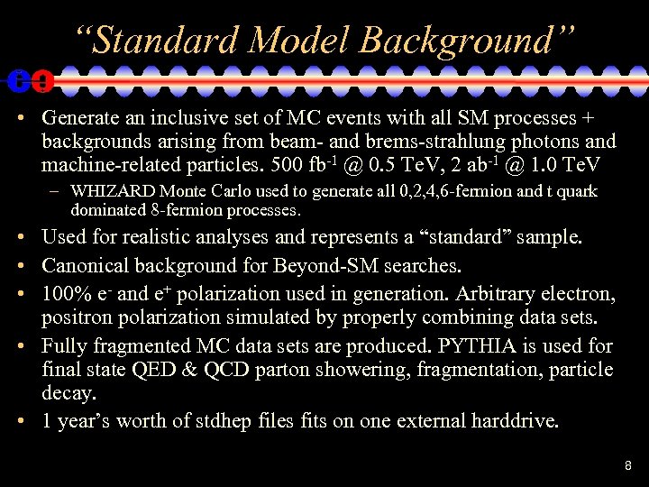 “Standard Model Background” • Generate an inclusive set of MC events with all SM