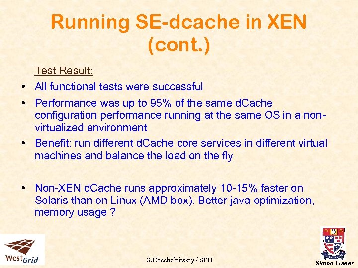 Running SE-dcache in XEN (cont. ) Test Result: • All functional tests were successful