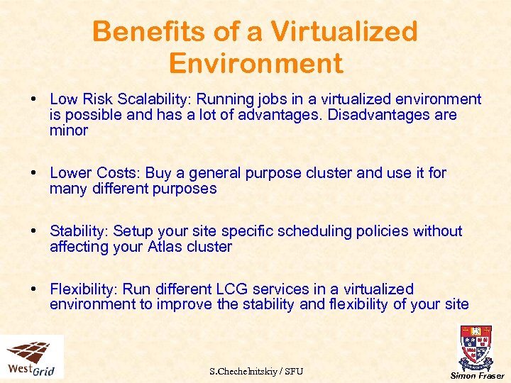Benefits of a Virtualized Environment • Low Risk Scalability: Running jobs in a virtualized