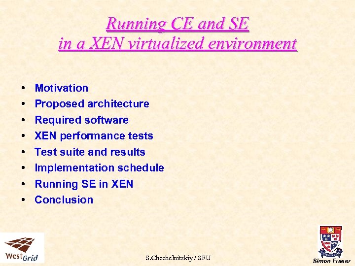 Running CE and SE in a XEN virtualized environment • • Motivation Proposed architecture