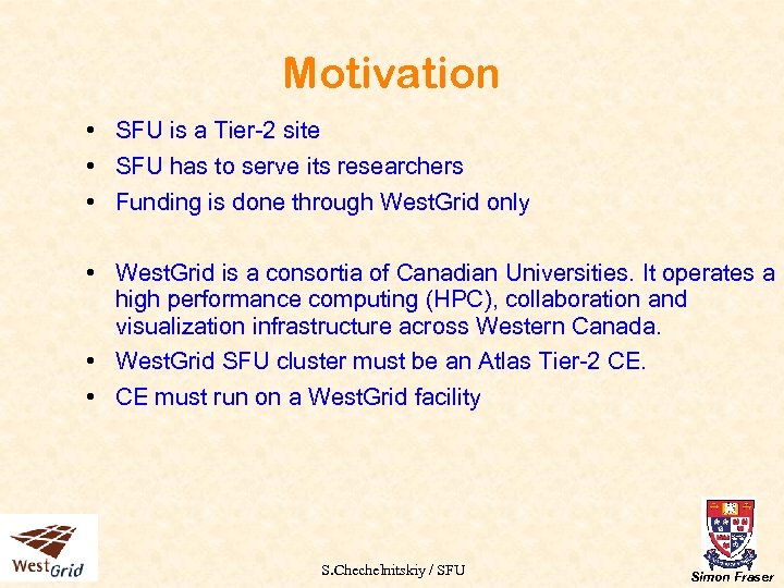 Motivation • SFU is a Tier-2 site • SFU has to serve its researchers