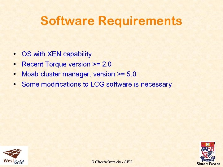 Software Requirements • • OS with XEN capability Recent Torque version >= 2. 0