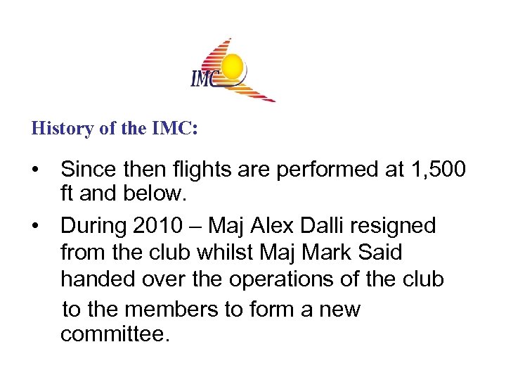 History of the IMC: • Since then flights are performed at 1, 500 ft