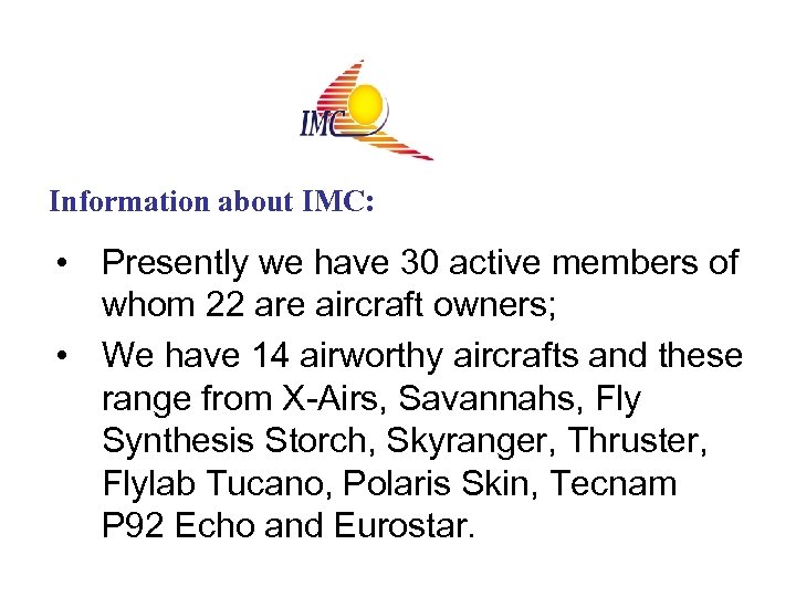 Information about IMC: • Presently we have 30 active members of whom 22 are