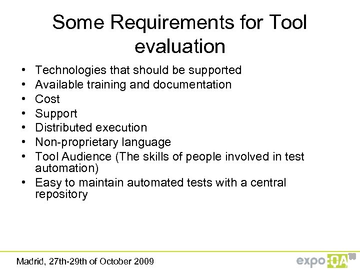 Some Requirements for Tool evaluation • • Technologies that should be supported Available training