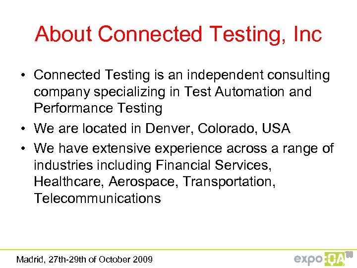 About Connected Testing, Inc • Connected Testing is an independent consulting company specializing in