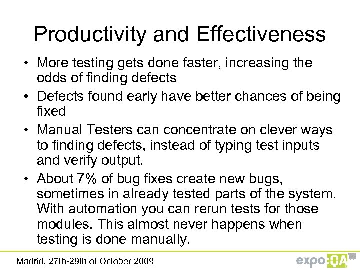 Productivity and Effectiveness • More testing gets done faster, increasing the odds of finding