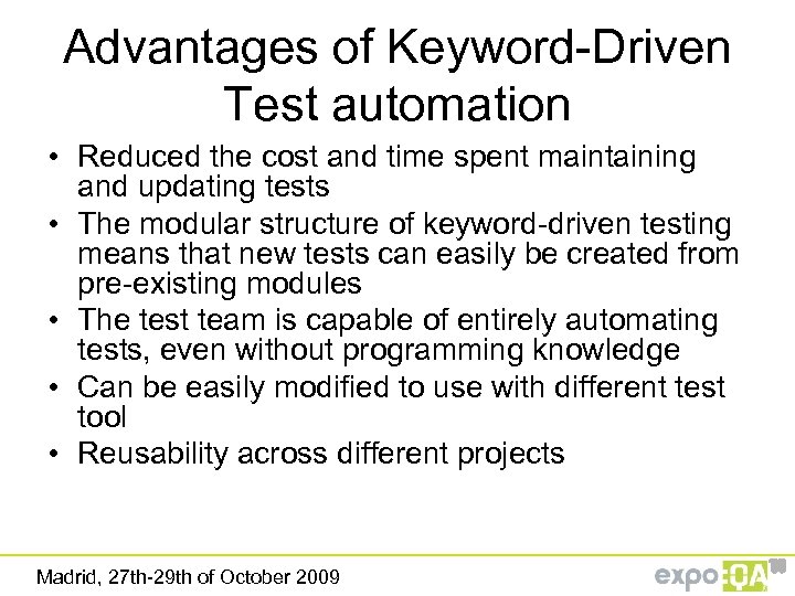 Advantages of Keyword-Driven Test automation • Reduced the cost and time spent maintaining and