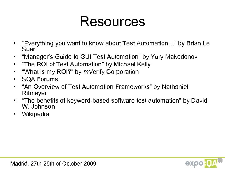 Resources • “Everything you want to know about Test Automation…” by Brian Le Suer