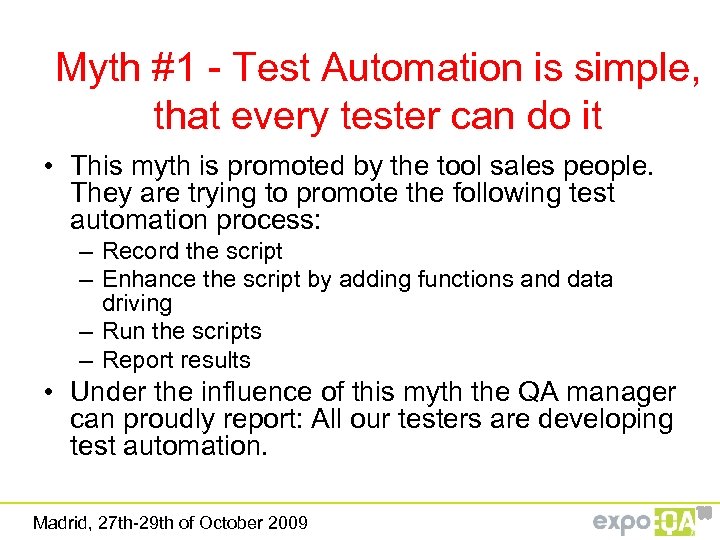 Myth #1 - Test Automation is simple, that every tester can do it •