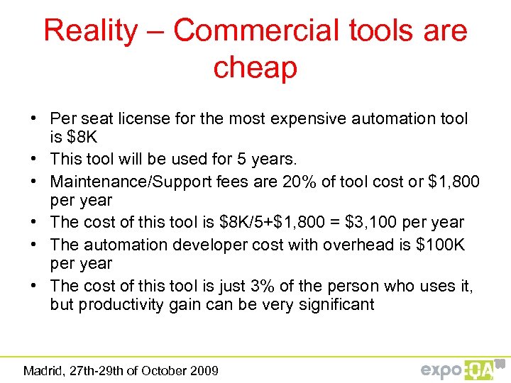 Reality – Commercial tools are cheap • Per seat license for the most expensive