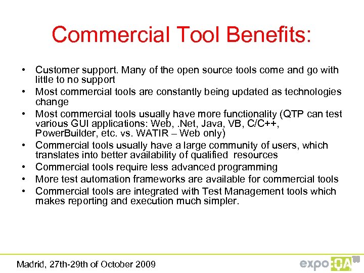 Commercial Tool Benefits: • Customer support. Many of the open source tools come and